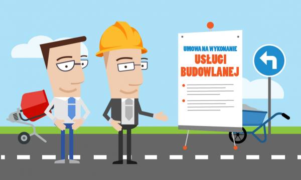 Umowa na wykonanie usługi budowlanej - kompendium wiedzy